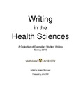 Writing in the Health Sciences: A Collection of Exemplary Student Writing Spring 2019 by Valparaiso University and Valparaiso University Writing Program